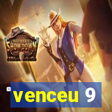 venceu 9